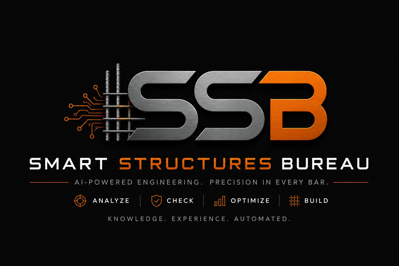 SSB — Smart Structures Bureau. AI-powered engineering. Precision in every bar. Analyze, Check, Optimize, Build. Knowledge. Experience. Automated.